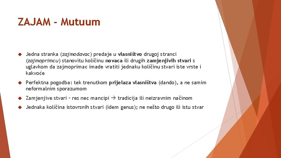 ZAJAM - Mutuum Jedna stranka (zajmodavac) predaje u vlasništvo drugoj stranci (zajmoprimcu) stanovitu količinu