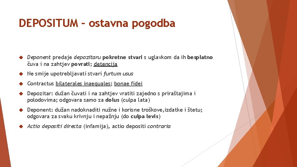 DEPOSITUM – ostavna pogodba Deponent predaje depozitaru pokretne stvari s uglavkom da ih besplatno