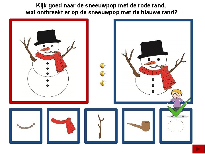 Kijk goed naar de sneeuwpop met de rode rand, wat ontbreekt er op de