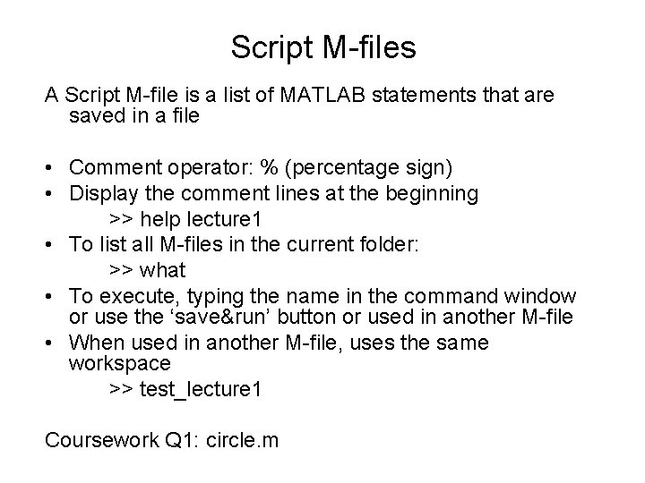 Script M-files A Script M-file is a list of MATLAB statements that are saved Script M-files A Script M-file is a list of MATLAB statements that are saved