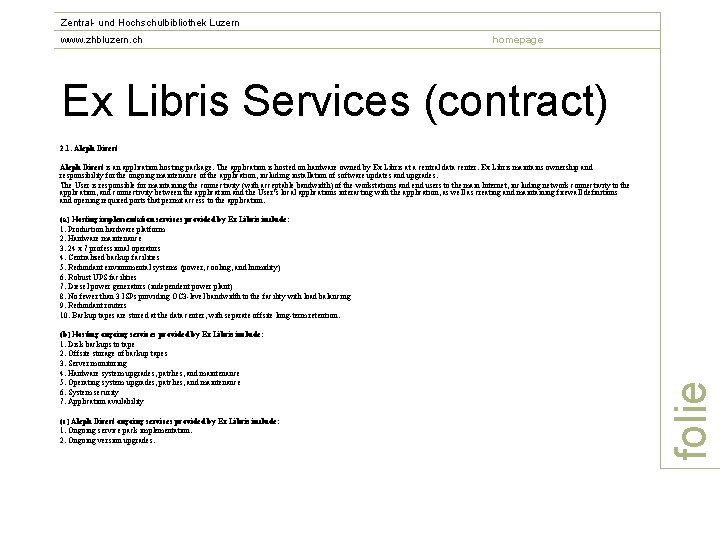 Zentral- und Hochschulbibliothek Luzern www. zhbluzern. ch homepage Ex Libris Services (contract) 2. 1.