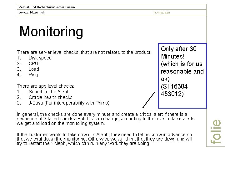 Zentral- und Hochschulbibliothek Luzern www. zhbluzern. ch homepage Monitoring There app level checks: 1.