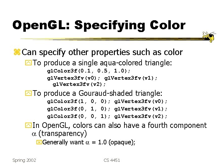 Open. GL: Specifying Color z Can specify other properties such as color y. To