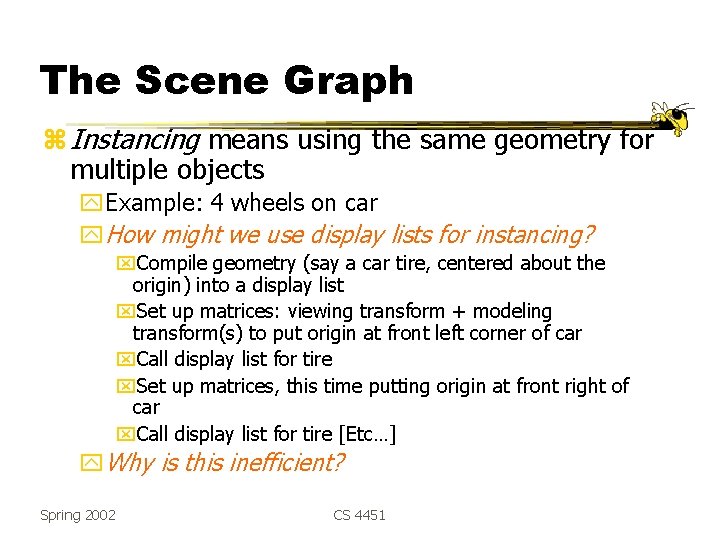 The Scene Graph z Instancing means using the same geometry for multiple objects y.