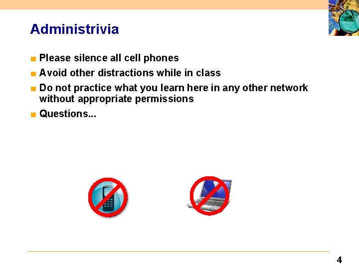 Administrivia ■ Please silence all cell phones ■ Avoid other distractions while in class