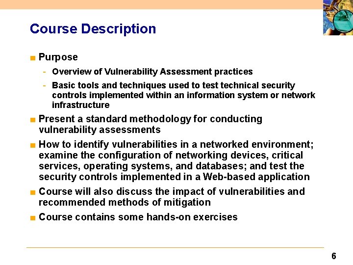 Course Description ■ Purpose - Overview of Vulnerability Assessment practices - Basic tools and