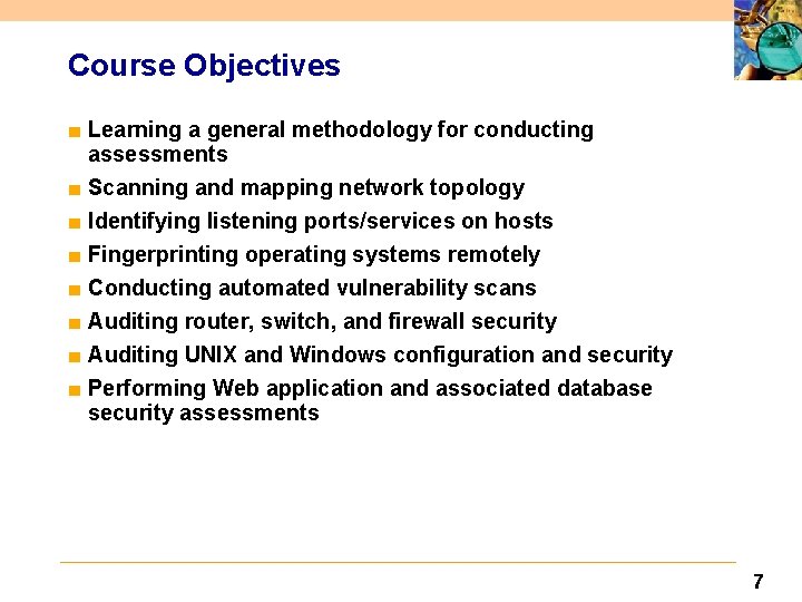 Course Objectives ■ Learning a general methodology for conducting assessments ■ Scanning and mapping