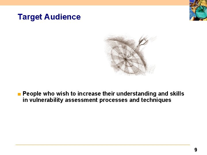 Target Audience ■ People who wish to increase their understanding and skills in vulnerability