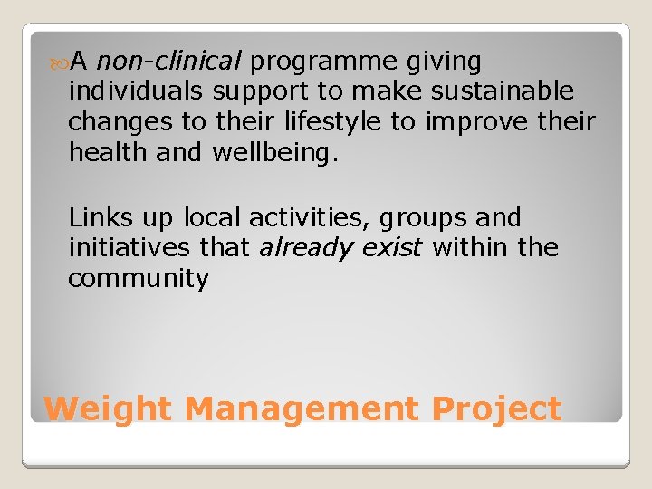  A non-clinical programme giving individuals support to make sustainable changes to their lifestyle
