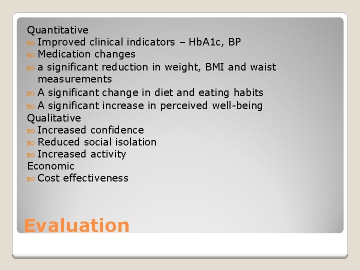 Quantitative Improved clinical indicators – Hb. A 1 c, BP Medication changes a significant