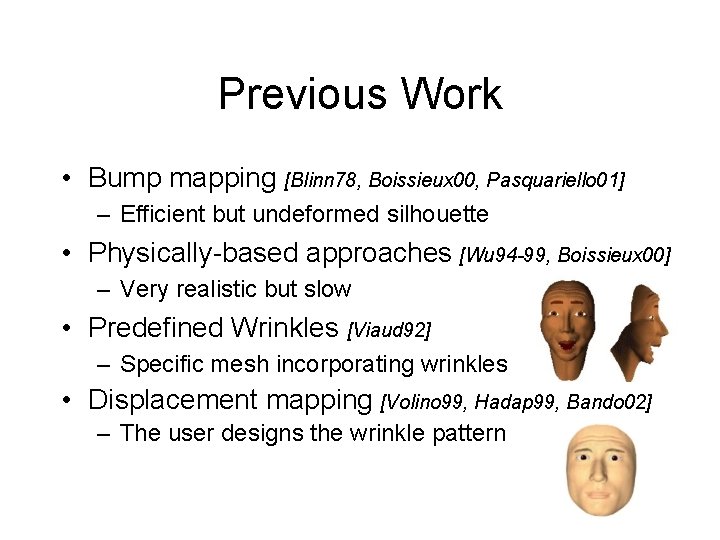 Previous Work • Bump mapping [Blinn 78, Boissieux 00, Pasquariello 01] – Efficient but
