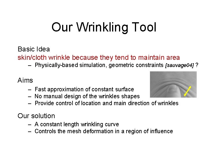 Our Wrinkling Tool Basic Idea skin/cloth wrinkle because they tend to maintain area –