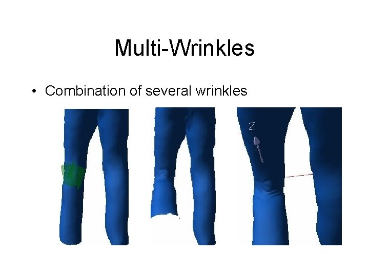 Multi-Wrinkles • Combination of several wrinkles 