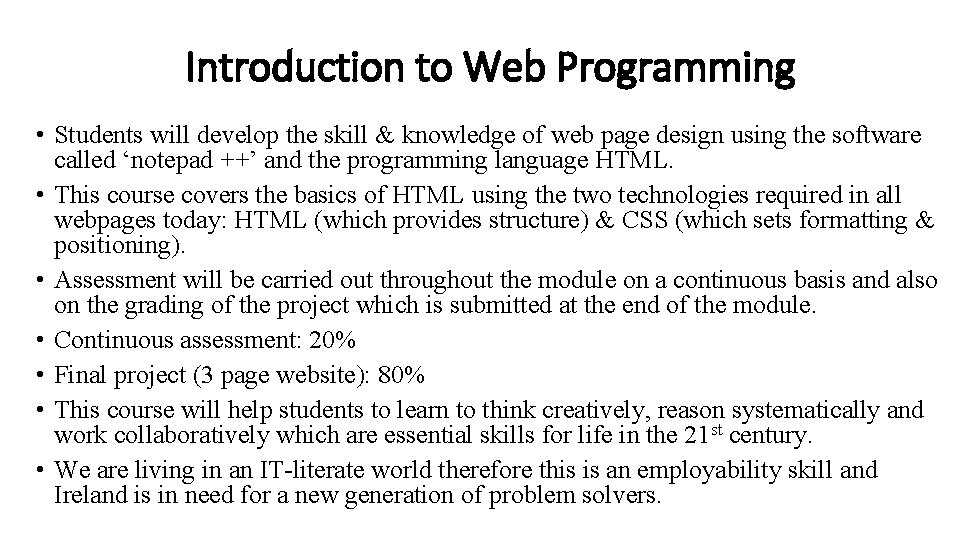 Introduction to Web Programming • Students will develop the skill & knowledge of web