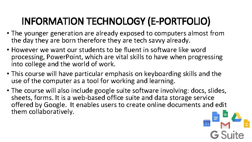 INFORMATION TECHNOLOGY (E-PORTFOLIO) • The younger generation are already exposed to computers almost from