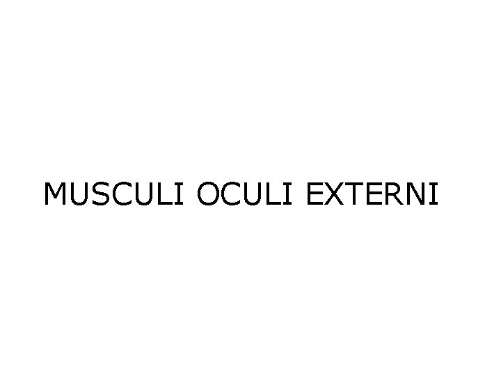 MUSCULI OCULI EXTERNI 