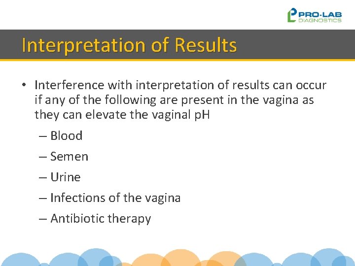 Interpretation of Results • Interference with interpretation of results can occur if any of