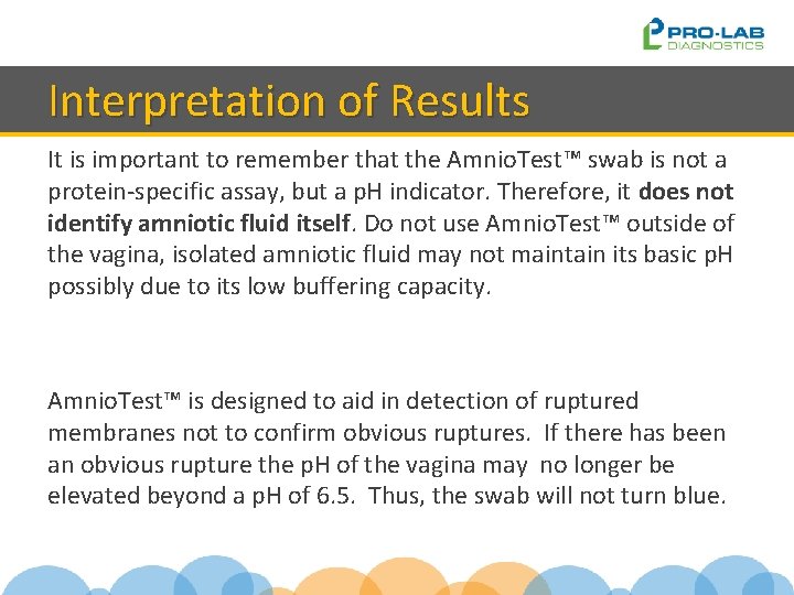 Interpretation of Results It is important to remember that the Amnio. Test™ swab is