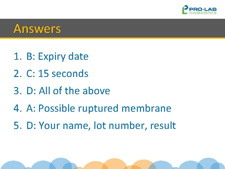 Answers 1. B: Expiry date 2. C: 15 seconds 3. D: All of the