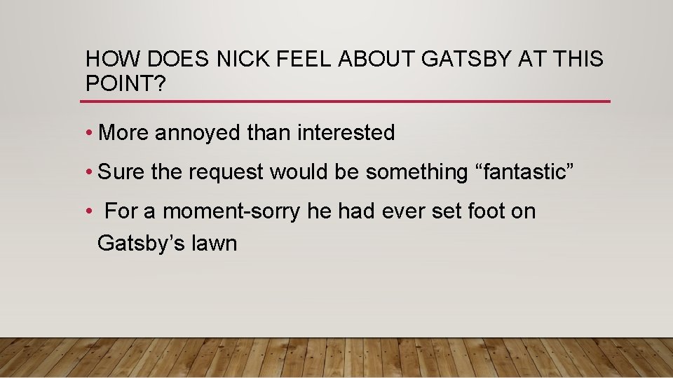 HOW DOES NICK FEEL ABOUT GATSBY AT THIS POINT? • More annoyed than interested