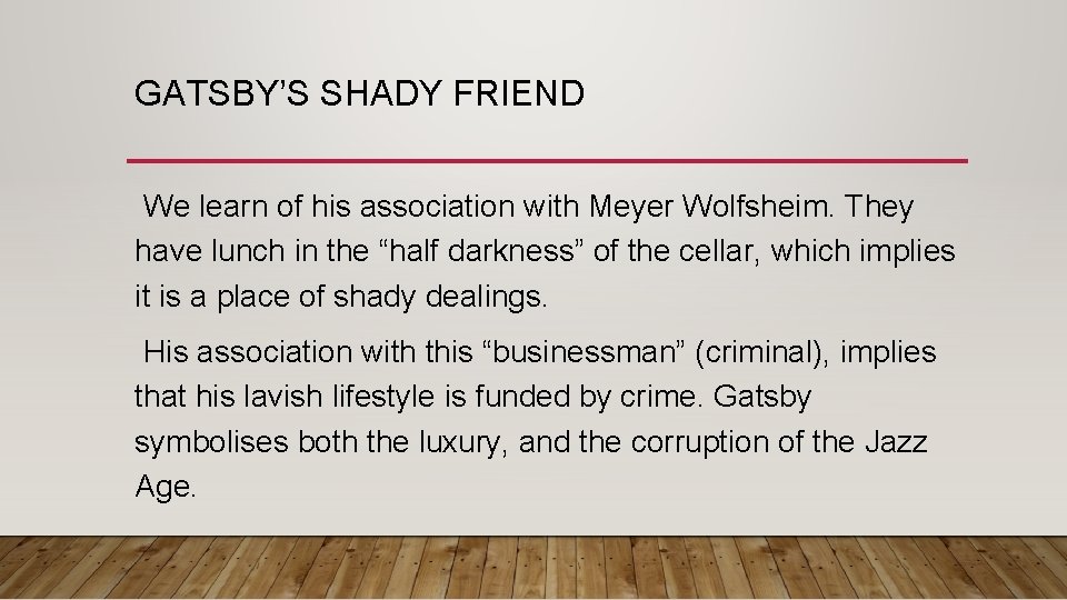 GATSBY’S SHADY FRIEND We learn of his association with Meyer Wolfsheim. They have lunch