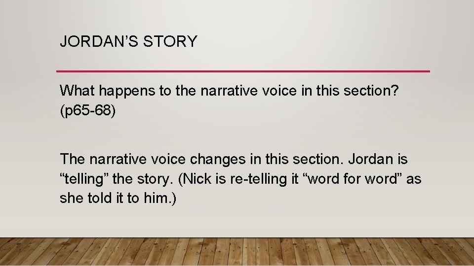 JORDAN’S STORY What happens to the narrative voice in this section? (p 65 -68)