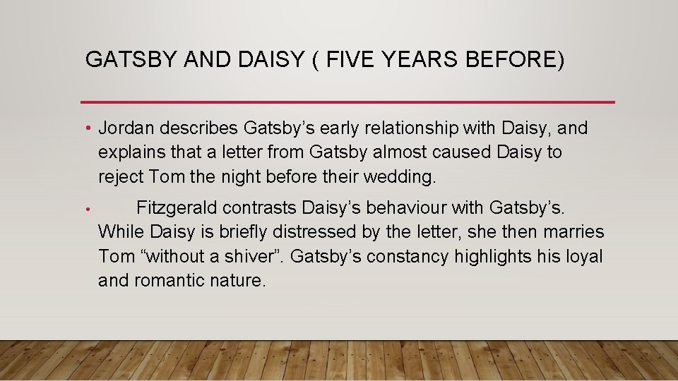 GATSBY AND DAISY ( FIVE YEARS BEFORE) • Jordan describes Gatsby’s early relationship with