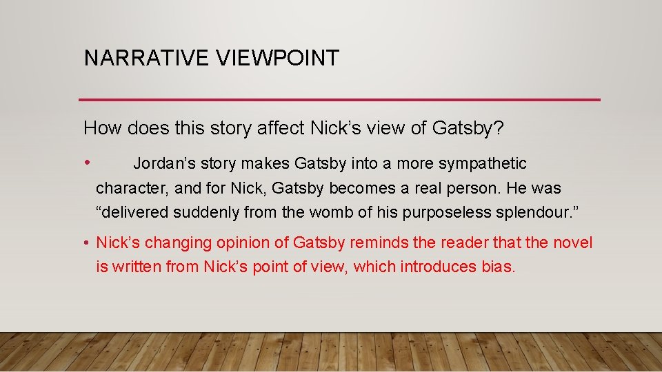 NARRATIVE VIEWPOINT How does this story affect Nick’s view of Gatsby? • Jordan’s story