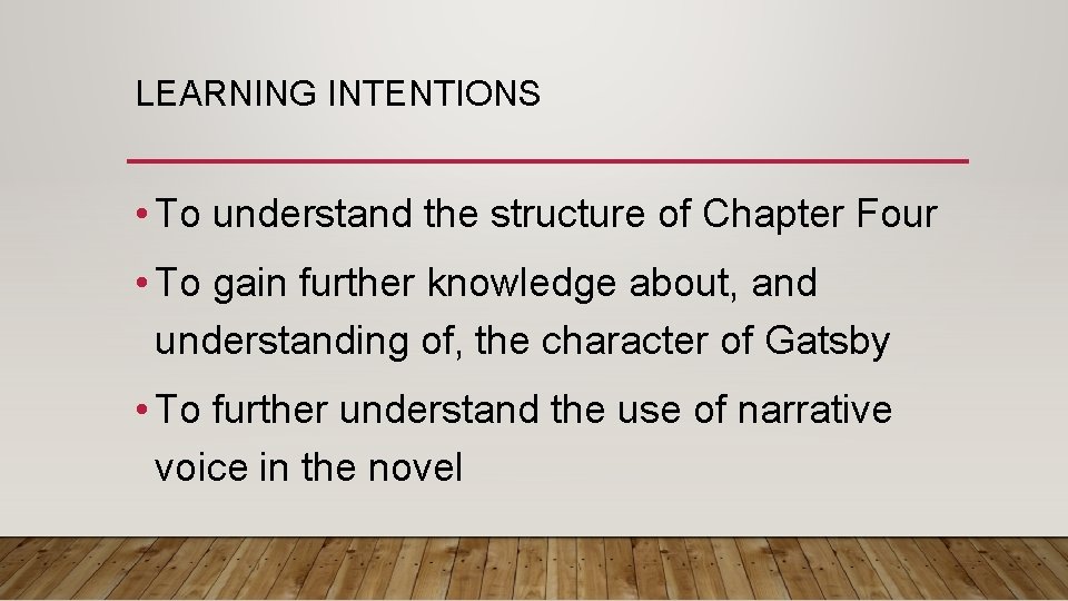 LEARNING INTENTIONS • To understand the structure of Chapter Four • To gain further