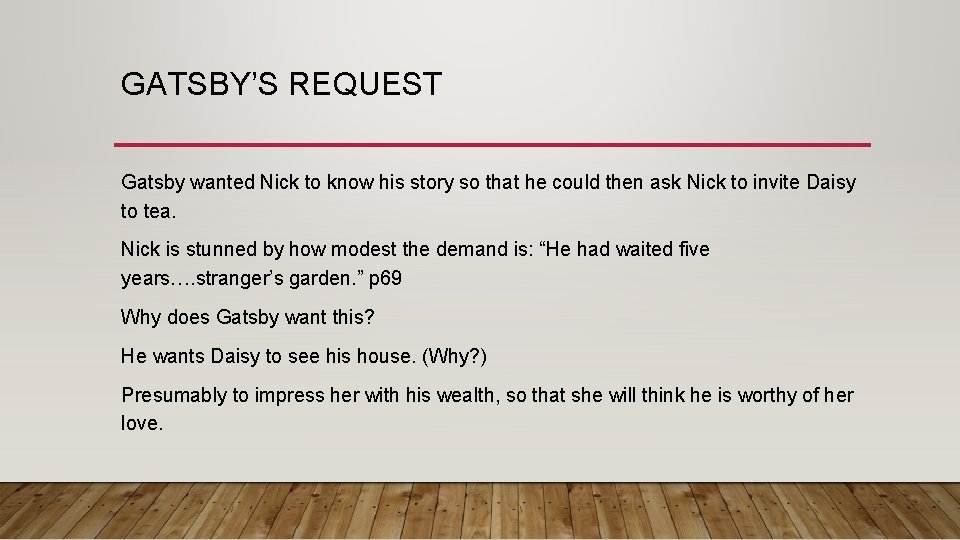 GATSBY’S REQUEST Gatsby wanted Nick to know his story so that he could then