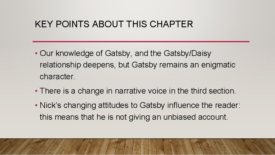 KEY POINTS ABOUT THIS CHAPTER • Our knowledge of Gatsby, and the Gatsby/Daisy relationship