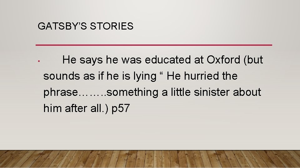 GATSBY’S STORIES • He says he was educated at Oxford (but sounds as if