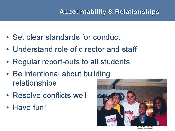 Accountability & Relationships • Set clear standards for conduct • Understand role of director