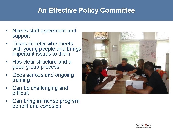 An Effective Policy Committee • Needs staff agreement and support • Takes director who