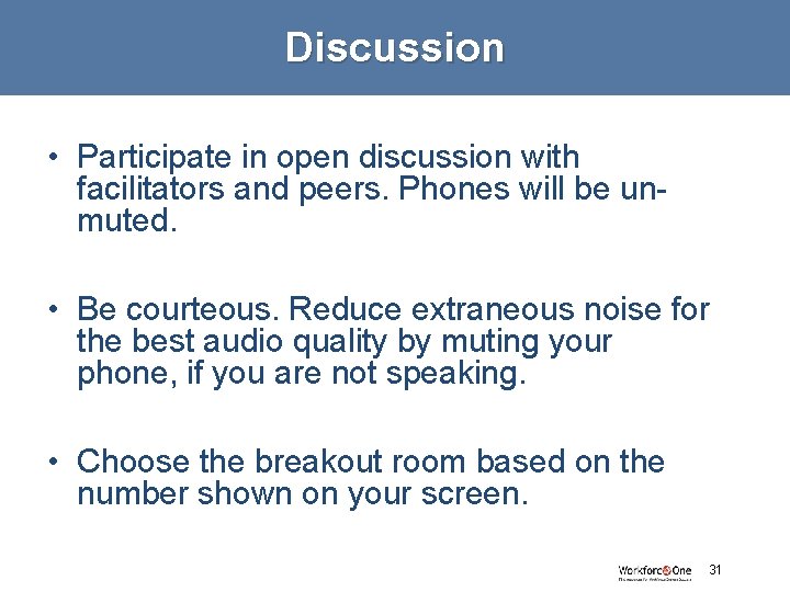 Discussion • Participate in open discussion with facilitators and peers. Phones will be unmuted.