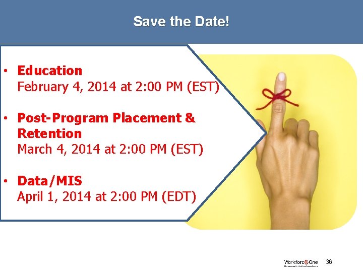 Save the Date! • Education February 4, 2014 at 2: 00 PM (EST) •