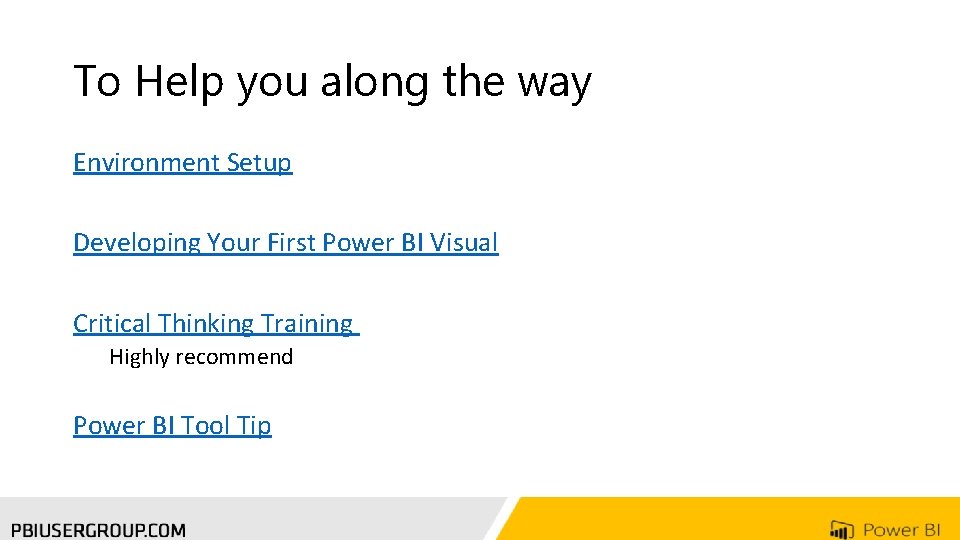 To Help you along the way Environment Setup Developing Your First Power BI Visual