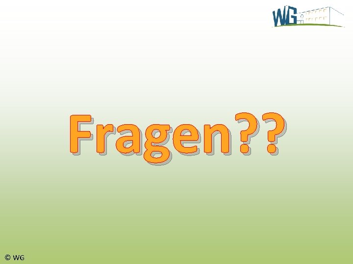 Fragen? ? © WG 