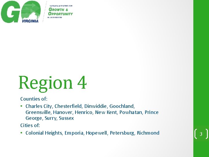 Region 4 Counties of: • Charles City, Chesterfield, Dinwiddie, Goochland, Greensville, Hanover, Henrico, New