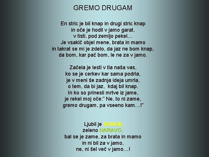 GREMO DRUGAM En stric je bil knap in drugi stric knap in oče je