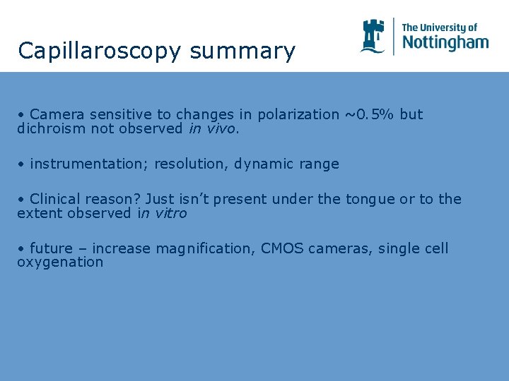 Capillaroscopy summary • Camera sensitive to changes in polarization ~0. 5% but dichroism not Capillaroscopy summary • Camera sensitive to changes in polarization ~0. 5% but dichroism not