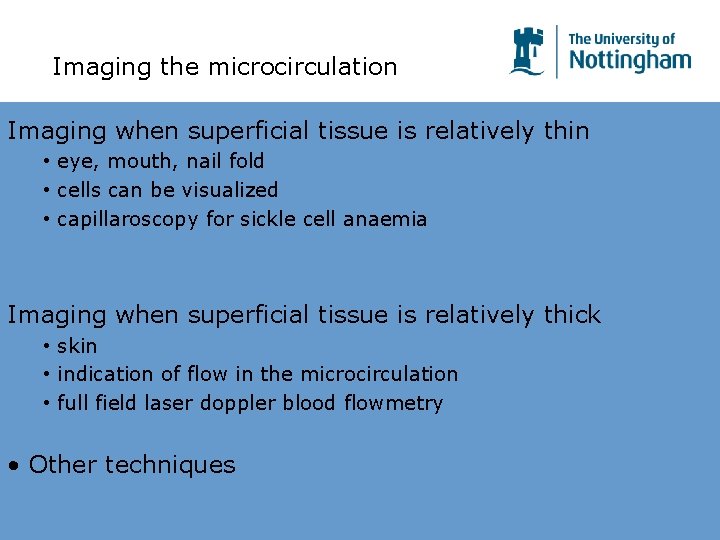 Imaging the microcirculation Imaging when superficial tissue is relatively thin • eye, mouth, nail Imaging the microcirculation Imaging when superficial tissue is relatively thin • eye, mouth, nail