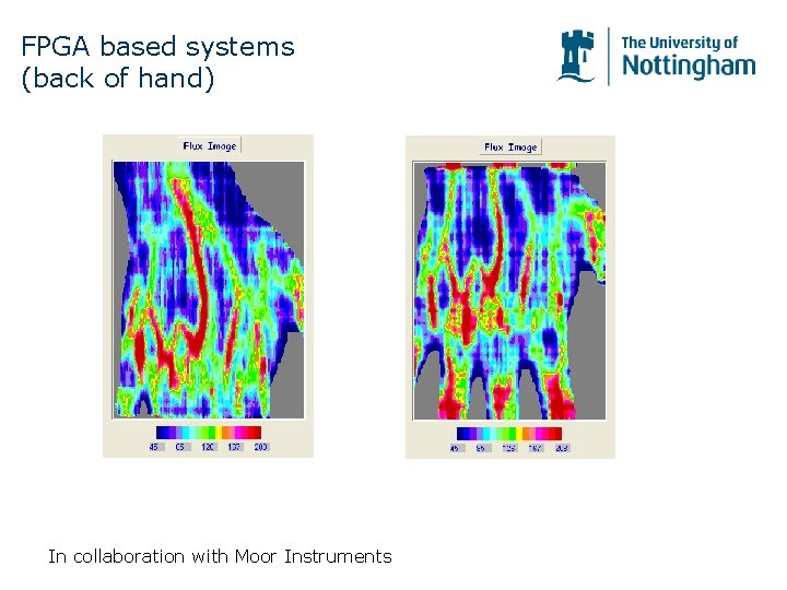 FPGA based systems (back of hand) In collaboration with Moor Instruments FPGA based systems (back of hand) In collaboration with Moor Instruments