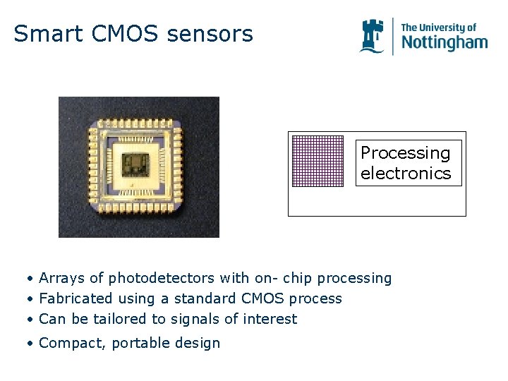 Smart CMOS sensors Processing electronics • Arrays of photodetectors with on- chip processing • Smart CMOS sensors Processing electronics • Arrays of photodetectors with on- chip processing •