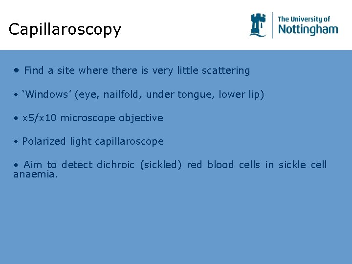 Capillaroscopy • Find a site where there is very little scattering • ‘Windows’ (eye, Capillaroscopy • Find a site where there is very little scattering • ‘Windows’ (eye,