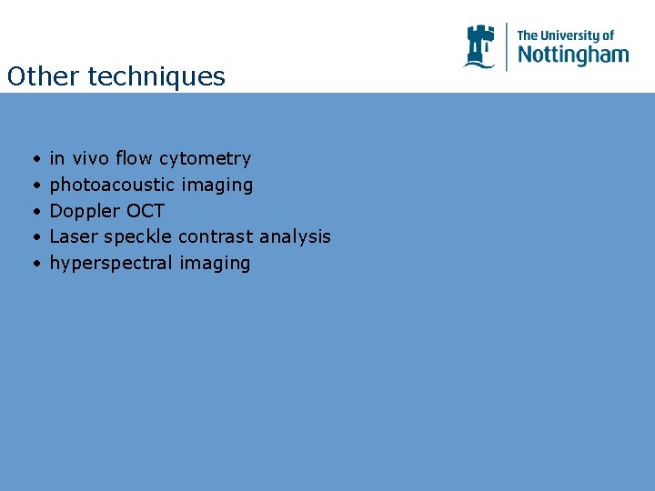 Other techniques • • • in vivo flow cytometry photoacoustic imaging Doppler OCT Laser Other techniques • • • in vivo flow cytometry photoacoustic imaging Doppler OCT Laser
