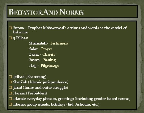 BEHAVIOR AND NORMS � Sunna – Prophet Mohammad’s actions and words as the model