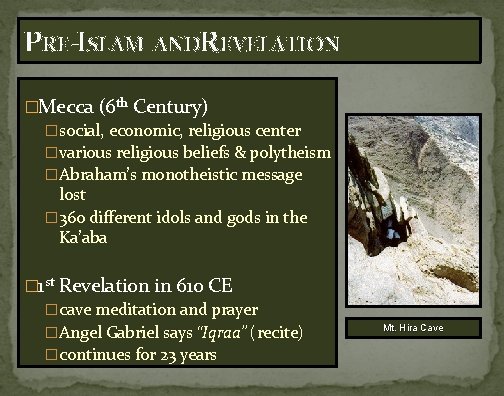 PRE-ISLAM ANDREVELATION �Mecca (6 th Century) � social, economic, religious center � various religious