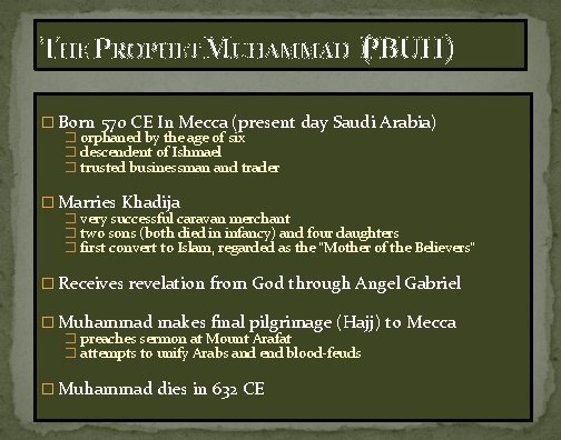 THE PROPHET MUHAMMAD (PBUH) � Born 570 CE In Mecca (present day Saudi Arabia)