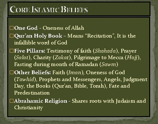 CORE ISLAMIC BELIEFS �One God - Oneness of Allah �Qur’an Holy Book – Means